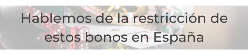 Bonos de Casino en Línea: Una Guía Completa Hablemos De La Restriccion De Estos Bonos En Espana 1024x230